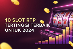 10 Slot RTP Tertinggi Terbaik Untuk 2024